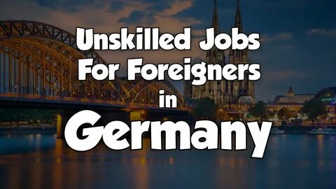 Unskilled Jobs in Germany for Foreigners (With or Without German): The Honest, Practical 2026 Guide